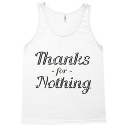 thanks for nothing Tank Top | Artistshot