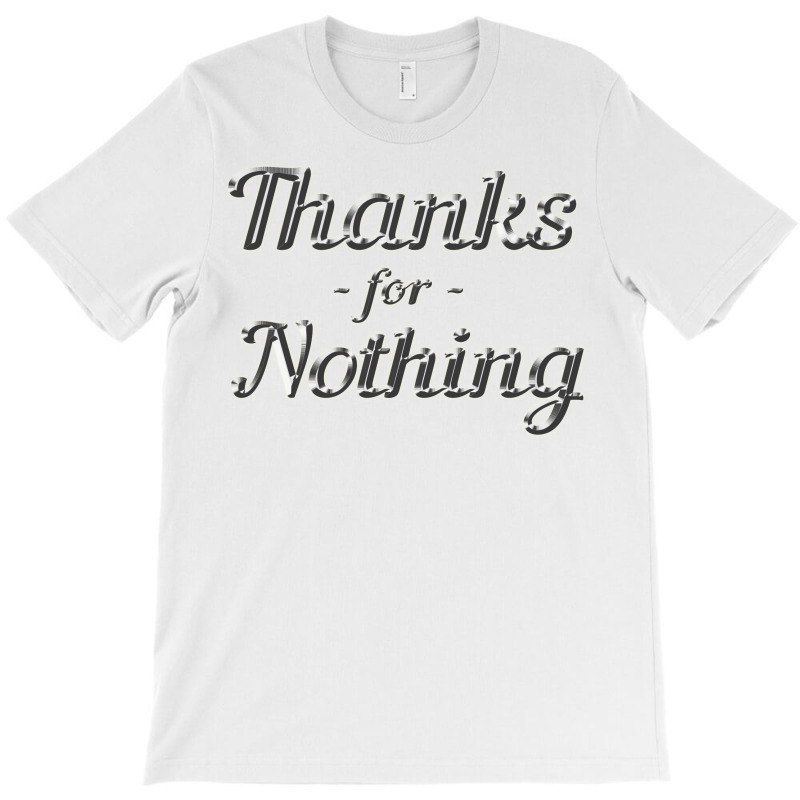 Thanks For Nothing T-shirt | Artistshot