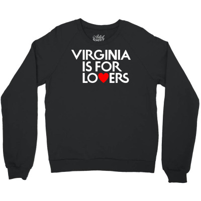 Virginia Is For Lovers Crewneck Sweatshirt Designed By Onju12gress