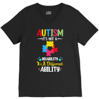 Autism Its Not A Disability Its A Dif T  Shirt Autism It's Not A Disab V-neck Tee | Artistshot