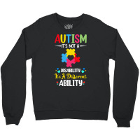 Autism Its Not A Disability Its A Dif T  Shirt Autism It's Not A Disab Crewneck Sweatshirt | Artistshot