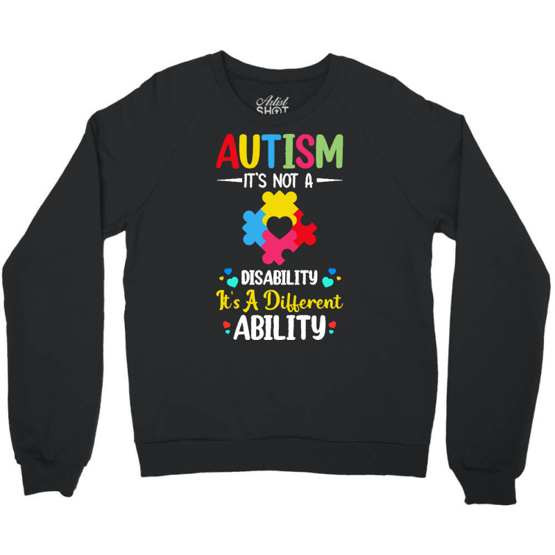 Autism Its Not A Disability Its A Dif T  Shirt Autism It's Not A Disab Crewneck Sweatshirt by spenceralycia444 | Artistshot