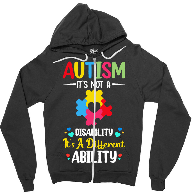 Autism Its Not A Disability Its A Dif T  Shirt Autism It's Not A Disab Zipper Hoodie by spenceralycia444 | Artistshot