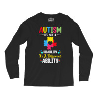 Autism Its Not A Disability Its A Dif T  Shirt Autism It's Not A Disab Long Sleeve Shirts | Artistshot