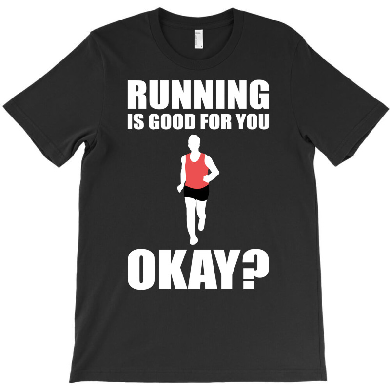 Running Is Good For You Okay Funny 5k Marathon Runner Long Sleeve T Sh T-Shirt by Sand King | Artistshot