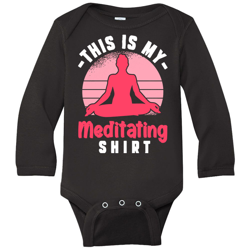 Funny Meditation T  Shirt This Is My Meditating Shirt T  Shirt Long Sleeve Baby Bodysuit by shanie31601 | Artistshot