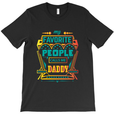 My Favorite People Calls Me Daddy T-shirt Designed By Commodus