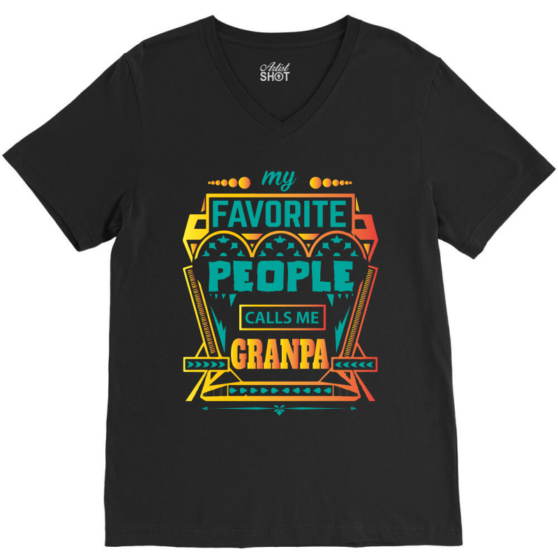 My Favorite People Calls Me Grandpa V-Neck Tee by designbycommodus | Artistshot