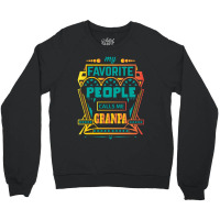 My Favorite People Calls Me Grandpa Crewneck Sweatshirt | Artistshot