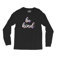 Be Kind Long Sleeve Shirts | Artistshot