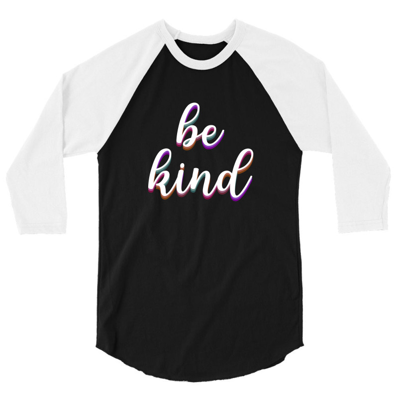 Be Kind 3/4 Sleeve Shirt | Artistshot