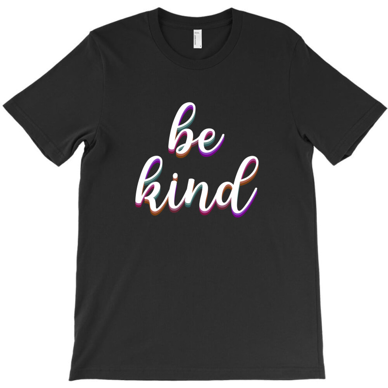 Be Kind T-shirt | Artistshot