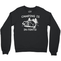 Camping Is In Tents Crewneck Sweatshirt | Artistshot
