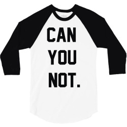 can you not 3/4 Sleeve Shirt | Artistshot