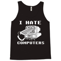 I Hate Computers Tank Top | Artistshot