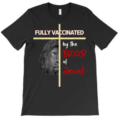 Christian Healing Faith Psalm 91 Blood Of Jesus Vaccination T Shirt T-shirt Designed By Enigmaa