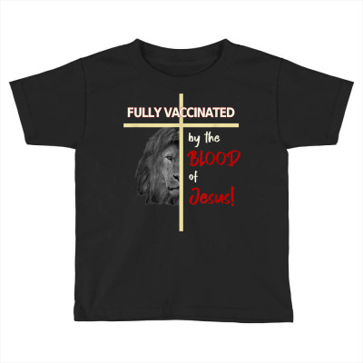 Christian Healing Faith Psalm 91 Blood Of Jesus Vaccination T Shirt Toddler T-shirt Designed By Enigmaa