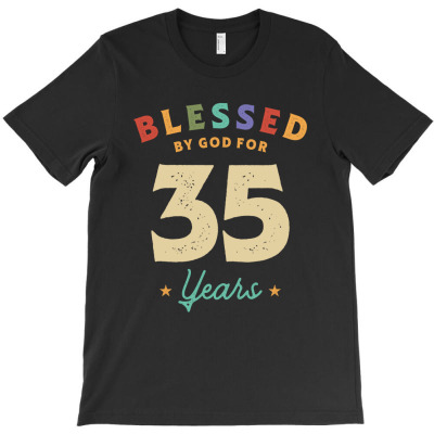 Blessed By God For 35 Years Old - 35th Birthday T-shirt Designed By Jose Lopes Neto
