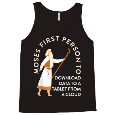 Christian Moses First Person To Download Data To A Tablet T Shirt Tank Top Designed By Sand King