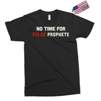 Christian Shirts For Men & Women No Time For False Prophets. T Shirt Exclusive T-shirt | Artistshot