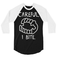 Careful I Bite 3/4 Sleeve Shirt | Artistshot