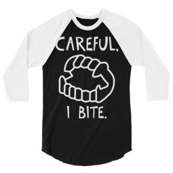 careful i bite 3/4 Sleeve Shirt | Artistshot