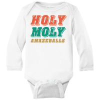 Holy Moly Amazeballs Long Sleeve Baby Bodysuit | Artistshot