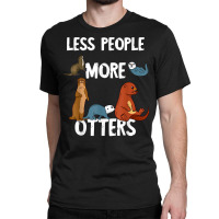 Less People More Otters Sea Otter Marine Mammal Lover T Shirt Classic T-shirt | Artistshot