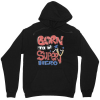 Born To Be Super Hero Unisex Hoodie | Artistshot