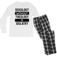 Doxology Without Theology Is Idolatry   Christian T Shirt Men's Long Sleeve Pajama Set | Artistshot