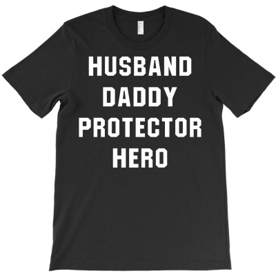 Husband Daddy Protector Hero T-shirt Designed By Cosby