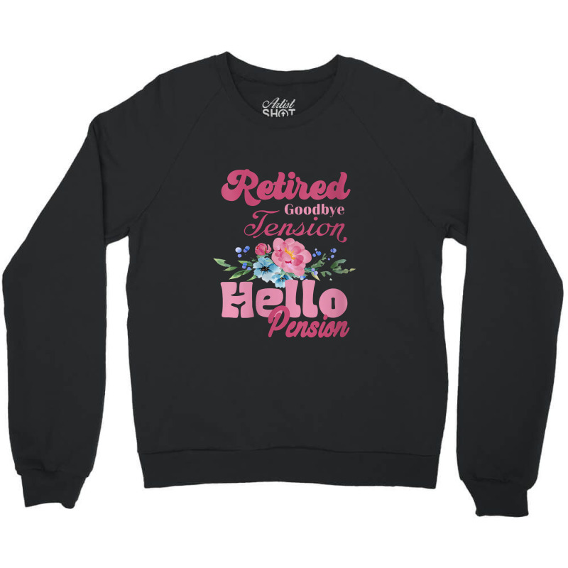 Womens Goodbye Tension Hello Pension Retirement Decorations Designs Crewneck Sweatshirt | Artistshot