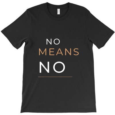 No Means No Powerful Slogan T-shirt Designed By Hajarbor