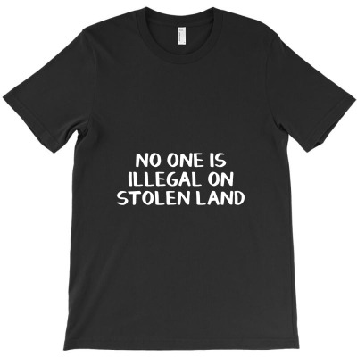 No One Is Illegal On Stolen Land T-shirt Designed By Hajarbor