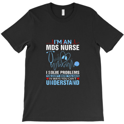 Nursing School Medical Tee I'm An Mds Nurse T-shirt Designed By Hajarbor