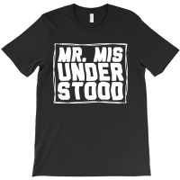 Mr Misunderstood T-shirt | Artistshot