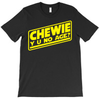 Chewie Y U No Age T-shirt | Artistshot