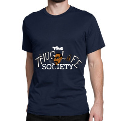 funny the thiug life society Classic T-shirt | Artistshot