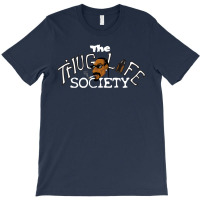 Funny The Thiug Life Society T-shirt | Artistshot