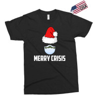 Merry Crisis Happy New Fear Lets Celebrate Quarantined Christmas Exclusive T-shirt | Artistshot