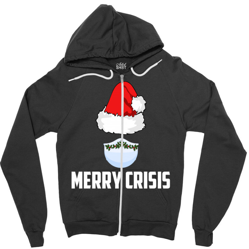 Merry Crisis Happy New Fear Lets Celebrate Quarantined Christmas Zipper Hoodie | Artistshot