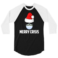 Merry Crisis Happy New Fear Lets Celebrate Quarantined Christmas 3/4 Sleeve Shirt | Artistshot