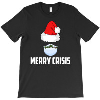 Merry Crisis Happy New Fear Lets Celebrate Quarantined Christmas T-shirt | Artistshot