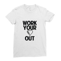 Work Heart Out Ladies Fitted T-shirt | Artistshot