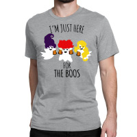 I'm Just Here For The Boos Classic T-shirt | Artistshot