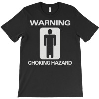 Choking Hazard T-shirt | Artistshot
