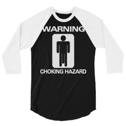 choking hazard 3/4 Sleeve Shirt | Artistshot
