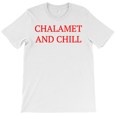 Chalamet And Chill T-shirt Designed By Ismatul Umi