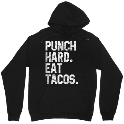 Funny Workout Quote Punch Hard Eat Tacos Foodie Lovers Tank Top Unisex Hoodie Designed By Pudge