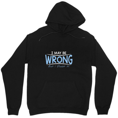 Be Wrong Unisex Hoodie Designed By Rahmatikan